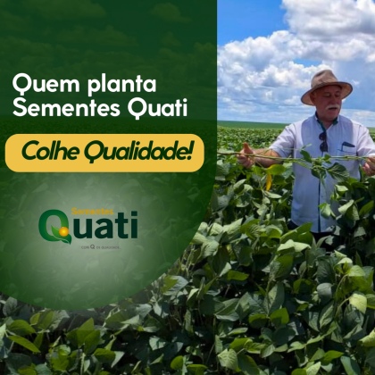 Quem Planta Sementes Quati colhe Qualidade!